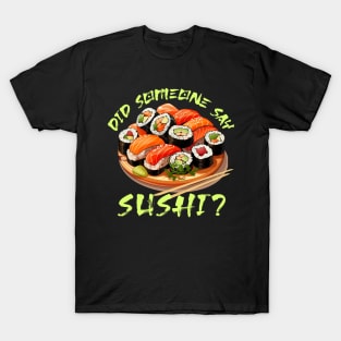 Did Someone Say Sushi? T-Shirt